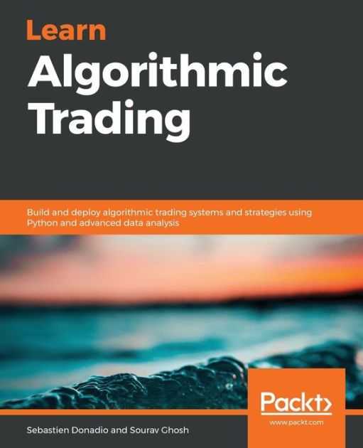 earn Algorithmic Trading by Sebastien Donadio and Sourav Ghosh (Packt Publishing)