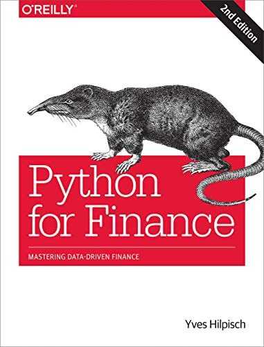 Python for Finance: Mastering Data-Driven Finance by Dr. Yves Hilpisch (O’Reilly)