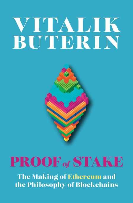 Proof of Stake: The Making of Ethereum and the Philosophy of Blockchains by Vitalik Buterin (Penguin, 2022)
